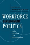 Workforce Development Politics - Civic Capacity and Performance