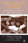Democracy Works - Joining Theory and Action to Foster Global Change