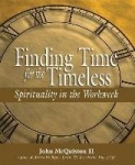 Finding Time for the Timeless - Spirituality in the Workweek
