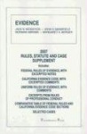 Evidence: Rules, Statute and Case Supplement: Includes: Federal Rules of Evidence, with Excerpted Notes; California Evidence Cod