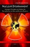 Nuclear Disarmament - Concepts, Principles & Actions for Strengthening the Non-proliferation Regimes