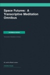 Space Futures - A Transcriptive Meditation Omnibus