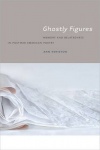 Ghostly Figures - Memory and Belatedness in Postwar American Poetry