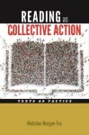 Reading as Collective Action - Text as Tactics