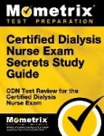 Certified Dialysis Nurse Exam Secrets Study Guide