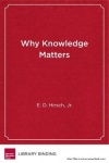 Why Knowledge Matters - Rescuing Our Children from Failed Educational Theories