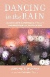 Dancing in the Rain - Leading with Compassion, Vitality, and Mindfulness in Education