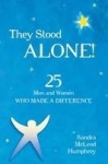 They Stood Alone! - 25 Men and Women Who Made a Difference
