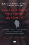 How Does Emotion Affect Attention & Memory? - Attentional Capture, Tunnel Memory, & the Implications for Posttraumatic Stress Di