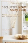 Declutter Now! Study Guide - 8 Weeks to Uncovering the Hidden Joy and Freedom in Your Life