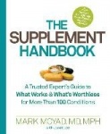 The Supplement Handbook - A Trusted Expert's Guide to What Works & What's Worthless for More Than 100 Conditions