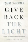Give Back the Light - A Doctor's Relentless Struggle to End Blindness