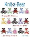 Knit-A-Bear - 15 Huggable Friends to Make and Dress for Every Occasion