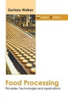 Food Processing: Principles, Technologies and Applications