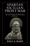 Sparta's Sicilian Proxy War - The Grand Strategy of Classical Sparta, 418-413 B.C.