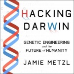 Hacking Darwin - Genetic Engineering and the Future of Humanity