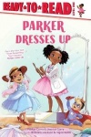 Parker Dresses Up - Ready-To-Read Level 1