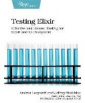 Testing Elixir - Effective and Robust Testing for Elixir and its Ecosystem