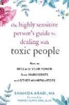 The Highly Sensitive Person's Guide to Dealing with Toxic People - How to Reclaim Your Power from Narcissists and Other Manipula