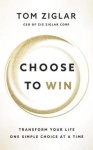 Choose to Win - Transform Your Life, One Simple Choice at a Time, Library Edition