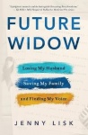Future Widow - Losing My Husband, Saving My Family, and Finding My Voice