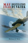 May 1940 - Destination Dunkirk: The Mission of a "Little Ship"