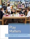 Play Matters - Investigative Learning for Preschool to Grade 2
