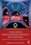 Teaching Einsteinian Physics in Schools - An Essential Guide for Teachers in Training and Practice