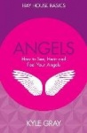 Angels - how to see, hear and feel your angels