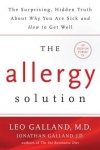 Allergy solution - unlock the surprising, hidden truth about why you are si