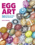 Egg Art - 50 Designs to Paint, Dye and Draw
