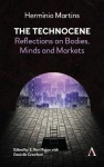 The Technocene - Reflections on Bodies, Minds, and Markets