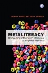 Metaliteracy - Reinventing information literacy to empower learners