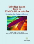 Embedded System Based on Atmega Microcontroller - Simulation, Interfacing and Projects