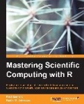 Mastering Scientific Computing with R