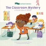 The Classroom Mystery - A Book about ADHD