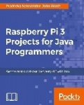 Raspberry Pi 3 Projects for Java Programmers