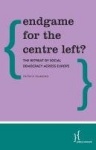 Endgame for the Centre Left? - The Retreat of Social Democracy Across Europe