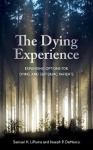 The Dying Experience - Expanding Options for Dying and Suffering Patients