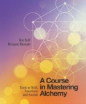 A Course in Mastering Alchemy - Tools to Shift, Transform and Ascend