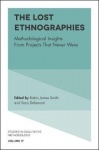 The Lost Ethnographies - Methodological Insights From Projects That Never Were