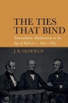 The Ties that Bind - Transatlantic Abolitionism in the Age of Reform, c. 1820-1865