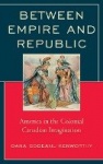 Between Empire and Republic - America in the Colonial Canadian Imagination