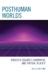 Posthuman Worlds - Roberto Bolaño's Narrative and Virtual Reality