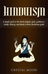 Hinduism - A Simple Guide to the Hindu Religion, Gods, Goddesses, Beliefs, History, and Rituals + A Hindu Meditation Guide