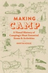Making Camp - A Visual History of Camping's Most Essential Items and Activities