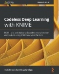 Codeless Deep Learning with KNIME - Build, train, and deploy various deep neural network architectures using KNIME Analytics Pla