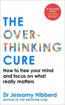 The Overthinking Cure - How to free your mind and focus on what really matters
