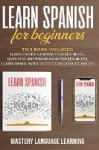 Learn Spanish For Beginners - This Book Includes: Learn Spanish Grammar for Beginners Learn Spanish Phrase Book for Beginners Le