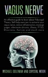 Vagus Nerve - An effective guide to learn about Polyvagal Theory, Self-help exercises to activate your vagus nerve, reduce infla